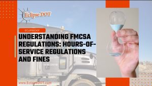 FMCSA Regulations: Hours-of-Service Rules and Fines Explained