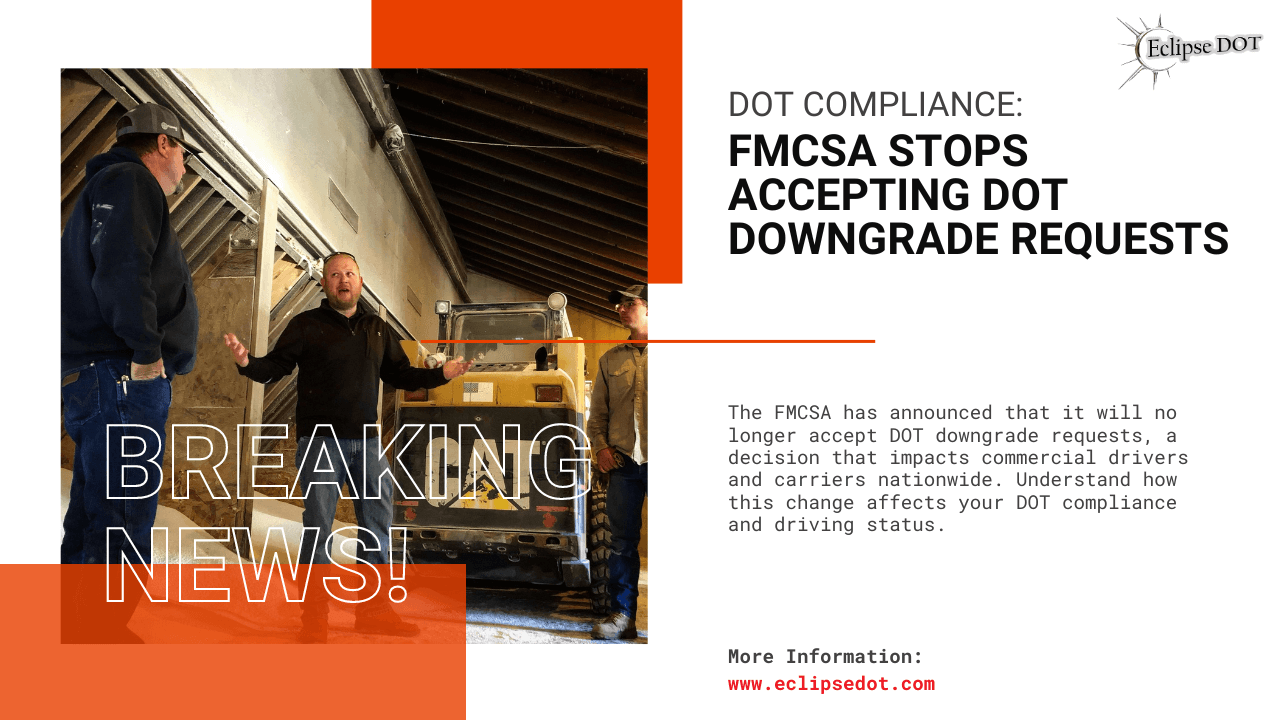 FMCSA stops accepting DOT downgrade requests.