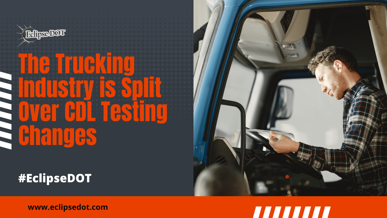 CDL Testing Changes Divide the Trucking Industry