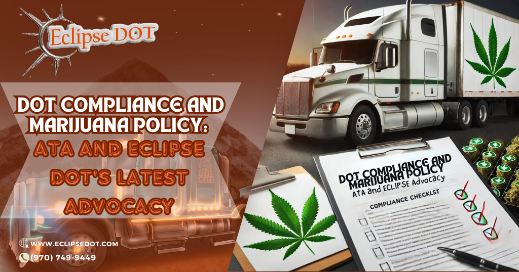 DOT Compliance and Marijuana Policy: ATA and Eclipse DOT’s Latest Advocacy