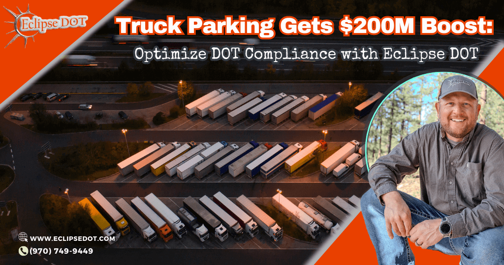 Truck Parking Gets $200M Boost: Optimize DOT Compliance with Eclipse DOT
