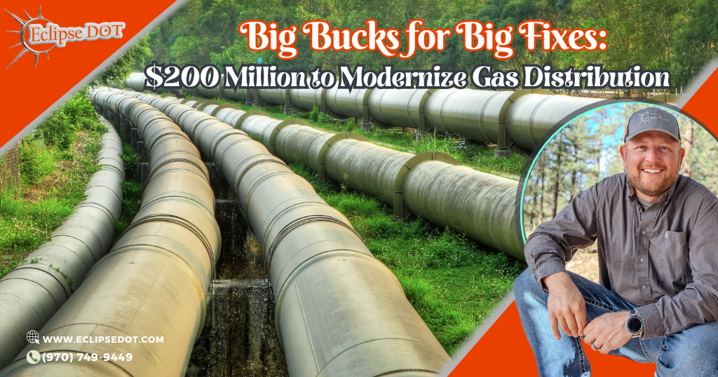 Big Bucks for Big Fixes: $200 Million to Modernize Gas Distribution