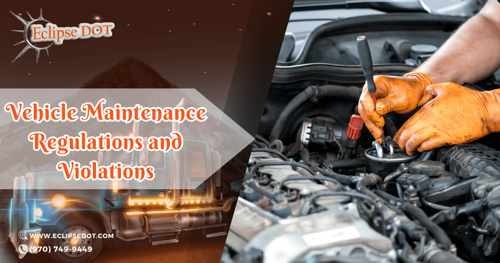 Vehicle Maintenance Regulations and Violations: What You Need to Know to Keep Your Fleet Rolling