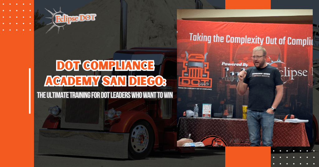 DOT Compliance Academy San Diego: The Ultimate Training for DOT Leaders Who Want to Win 