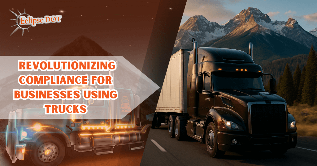 Revolutionizing Compliance for Businesses Using Trucks